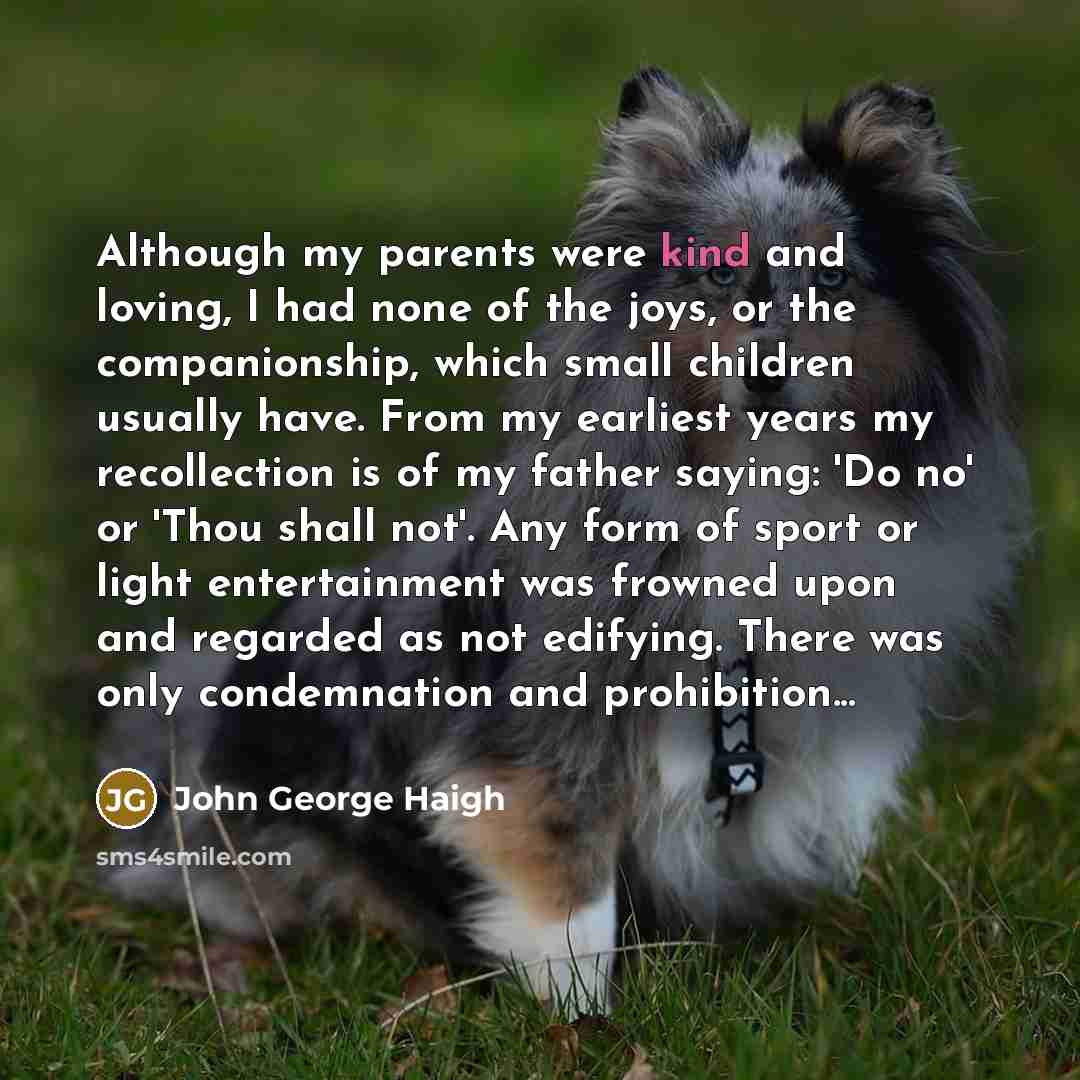 “Although my parents were kind and loving, I had none…” quote by John George Haigh
