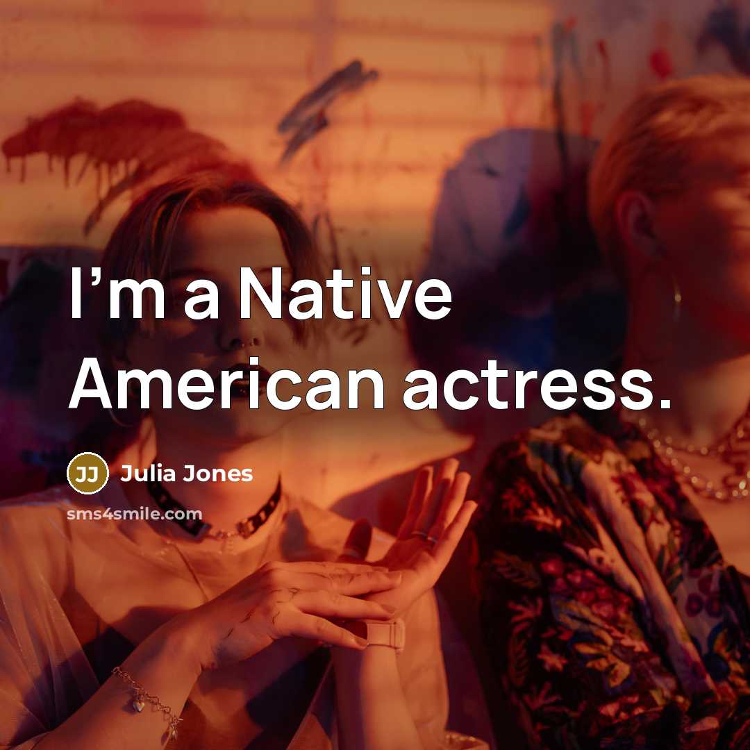 “I'm a Native American actress.…” quote by Julia Jones