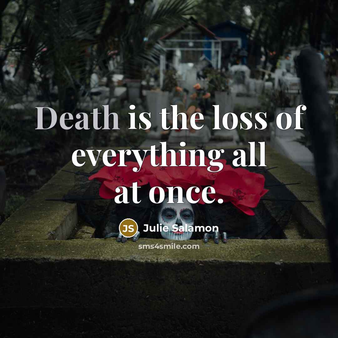 “Death is the loss of everything all at once.…” quote by Julie Salamon