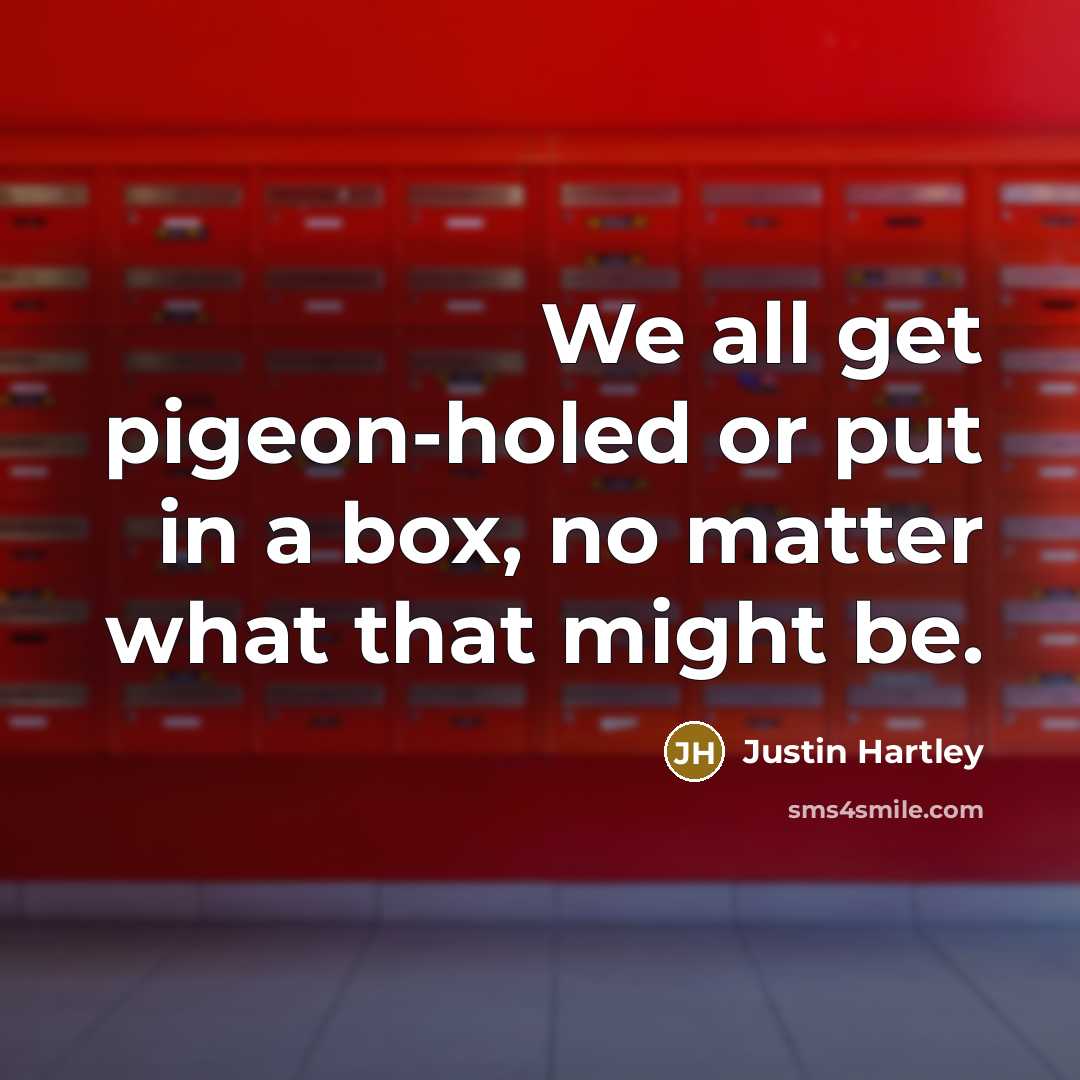 “We all get pigeon-holed or put in a box, no…” quote by Justin Hartley