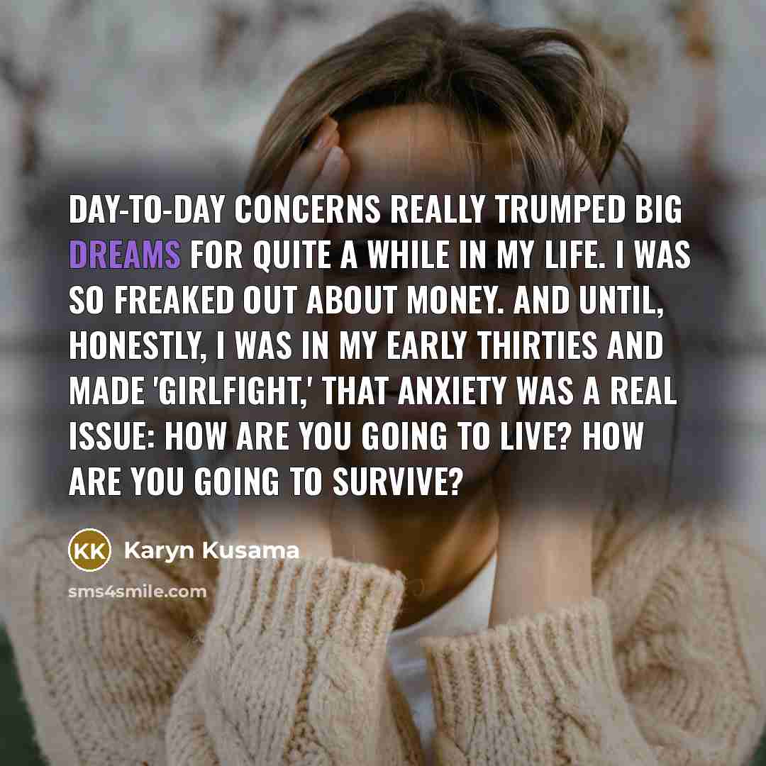 “Day-to-day concerns really trumped big dreams for quite a while…” quote by Karyn Kusama