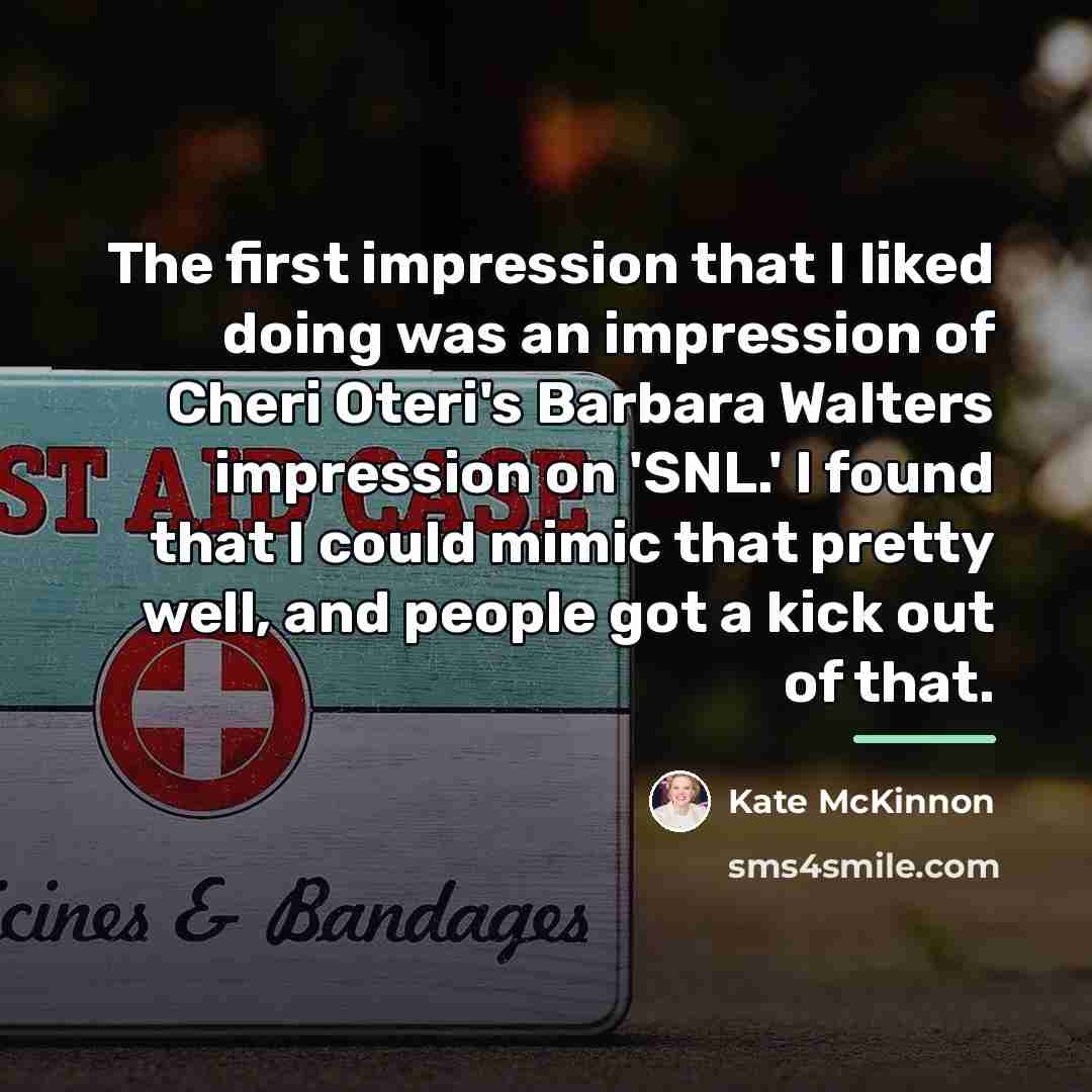 “The first impression that I liked doing was an impression…” quote by Kate McKinnon