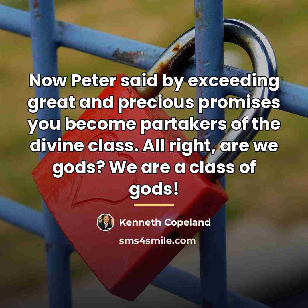 “Now Peter said by exceeding great and precious promises you…” quote by Kenneth Copeland