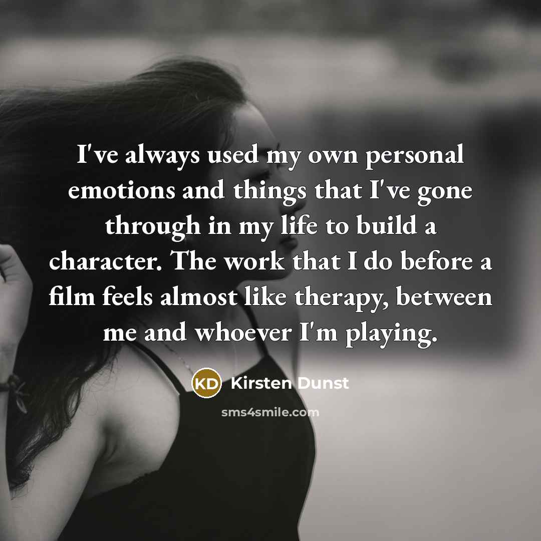 “I've always used my own personal emotions and things that…” quote by Kirsten Dunst