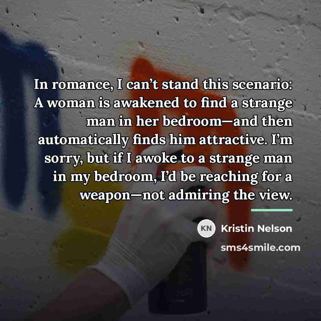 “In romance, I can’t stand this scenario: A woman is…” quote by Kristin Nelson