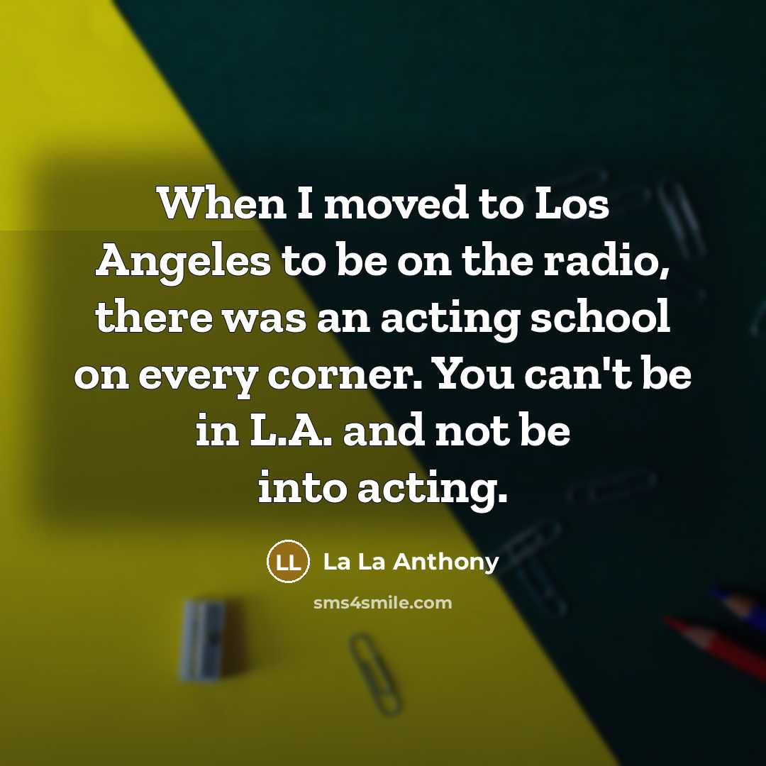 “When I moved to Los Angeles to be on the…” quote by La La Anthony