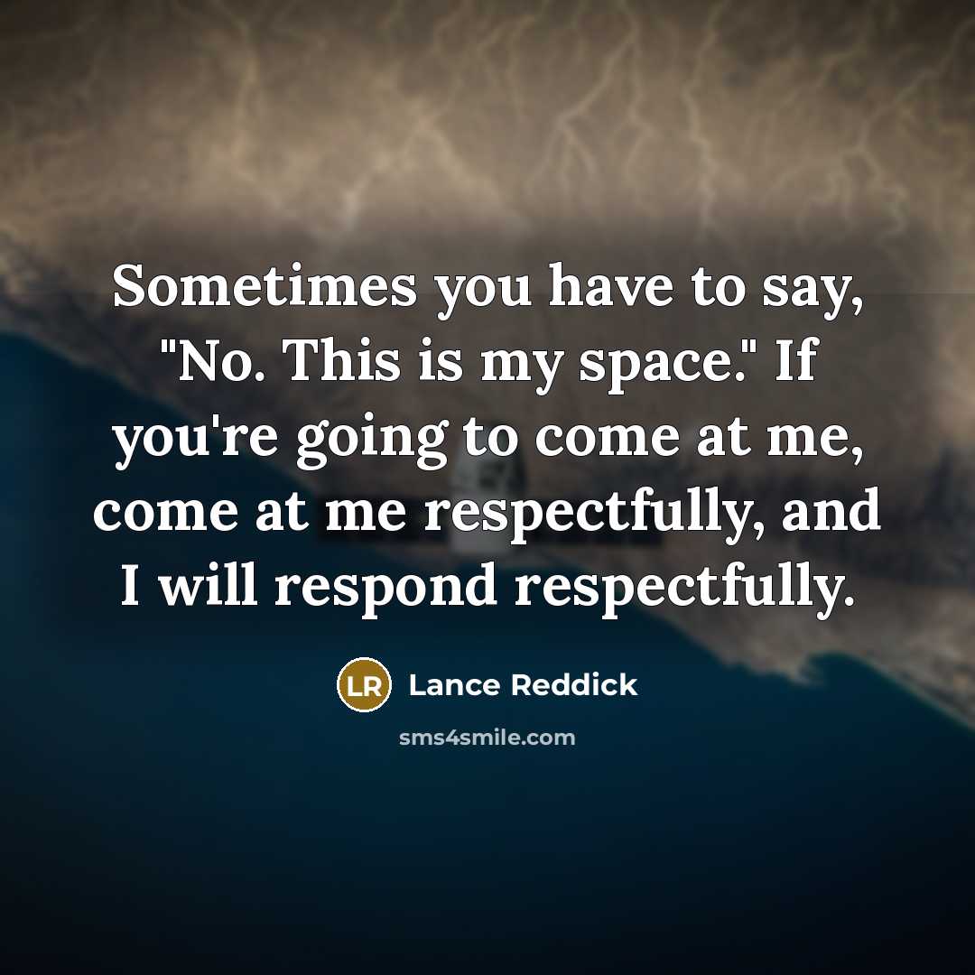 “Sometimes you have to say, "No. This is my space."…” quote by Lance Reddick