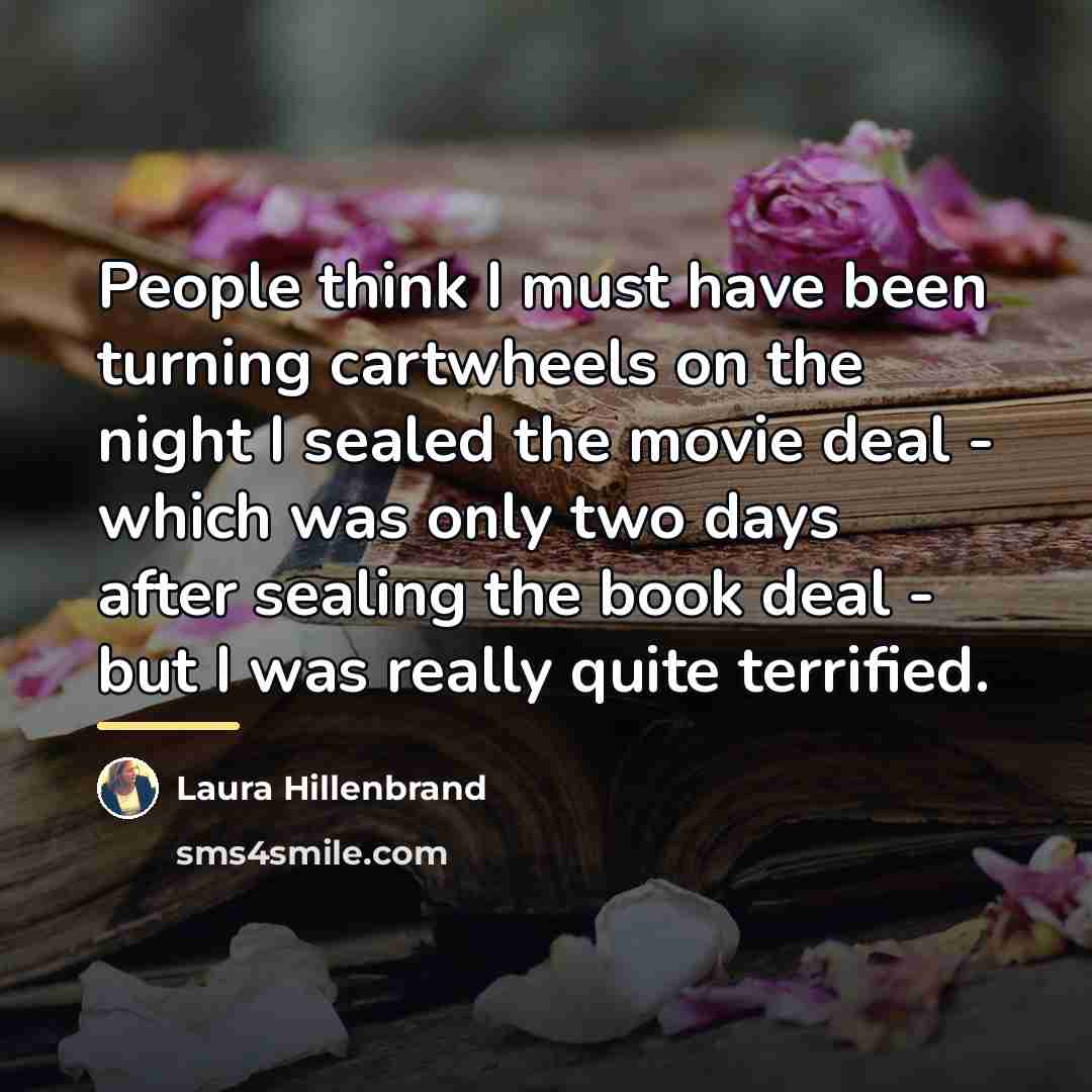 “People think I must have been turning cartwheels on the…” quote by Laura Hillenbrand