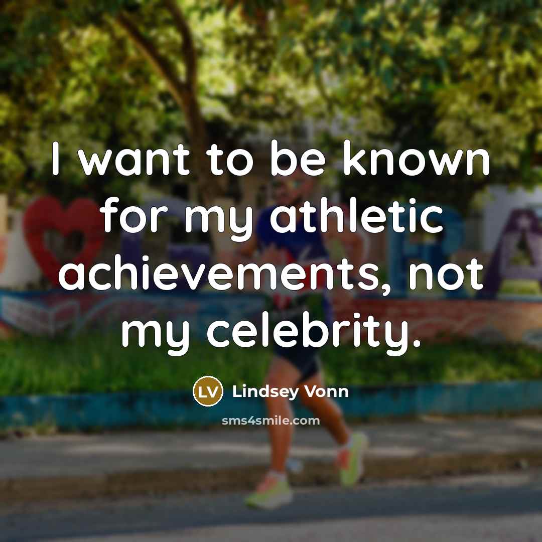 “I want to be known for my athletic achievements, not…” quote by Lindsey Vonn