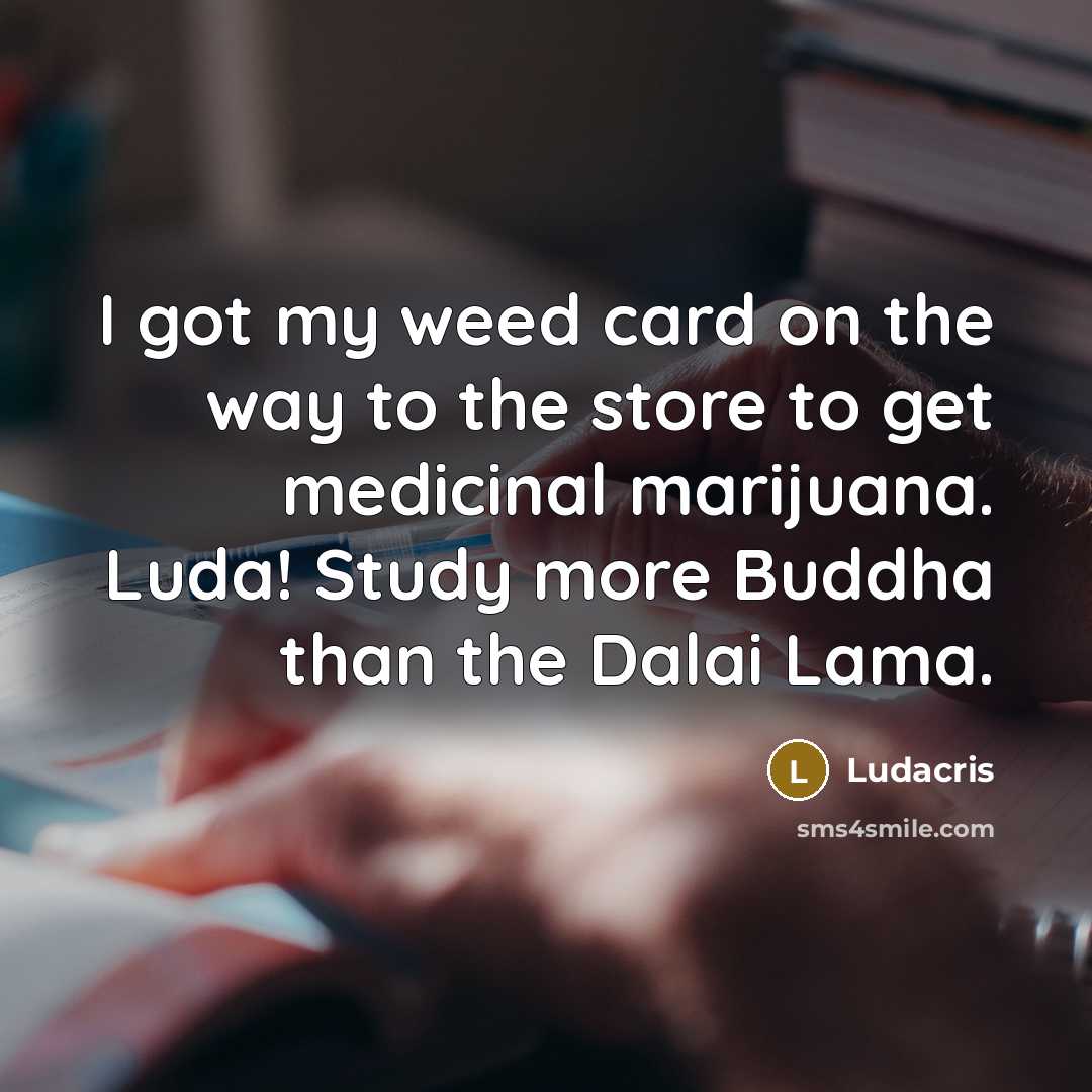 “I got my weed card on the way to the…” quote by Ludacris