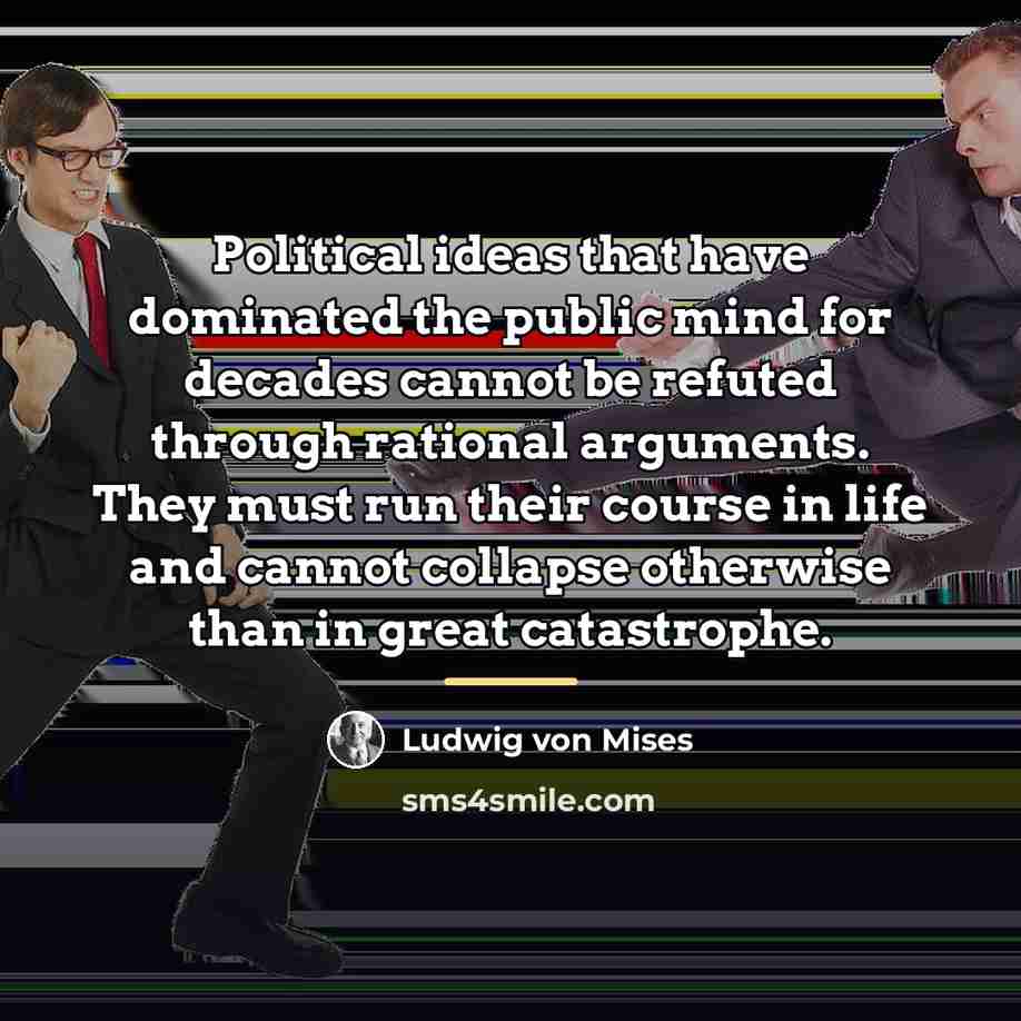 “Political ideas that have dominated the public mind for decades…” quote by Ludwig von Mises