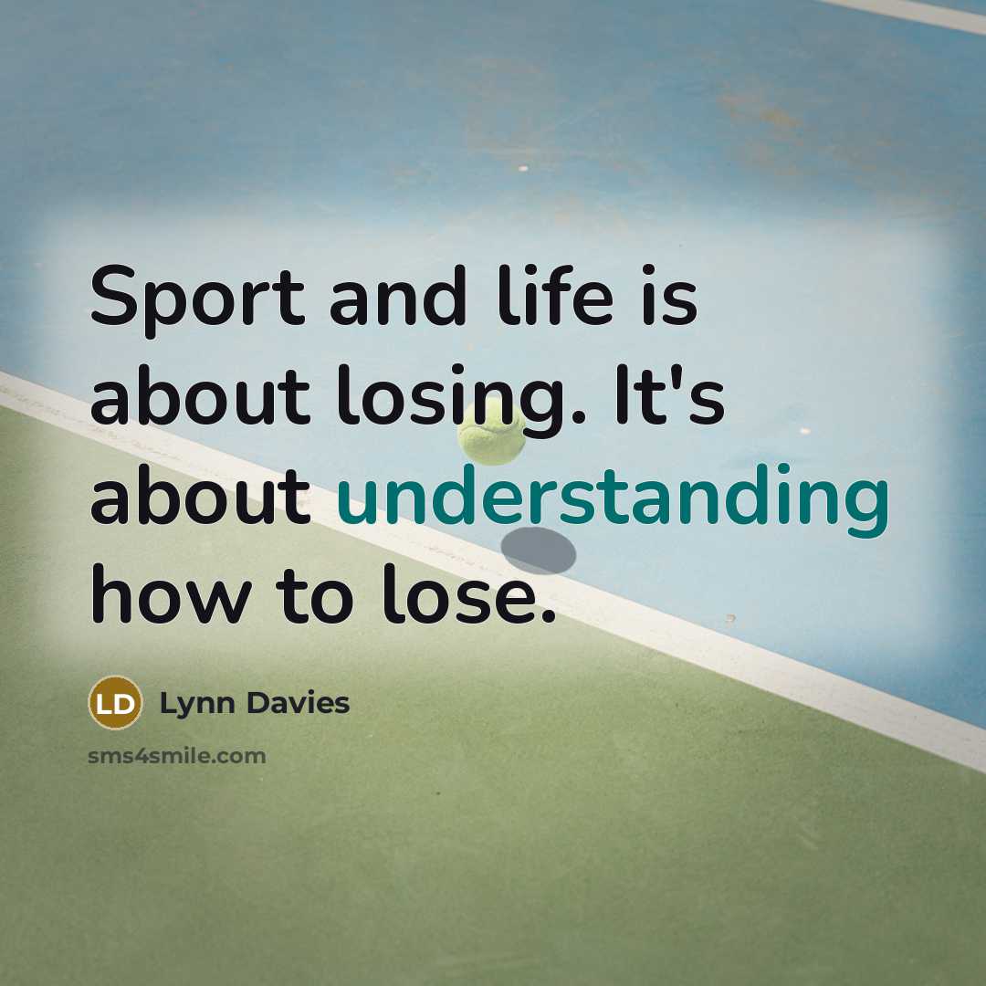 “Sport and life is about losing. It's about understanding how…” quote by Lynn Davies