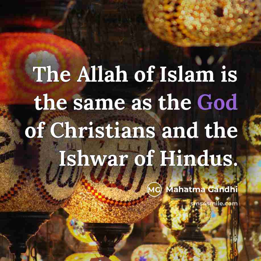 “The Allah of Islam is the same as the God…” quote by Mahatma Gandhi