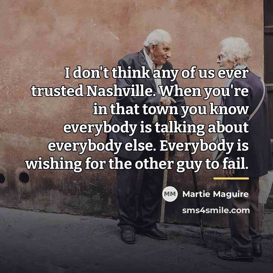 “I don't think any of us ever trusted Nashville. When…” quote by Martie Maguire