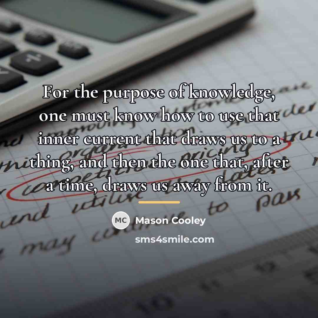 “For the purpose of knowledge, one must know how to…” quote by Mason Cooley