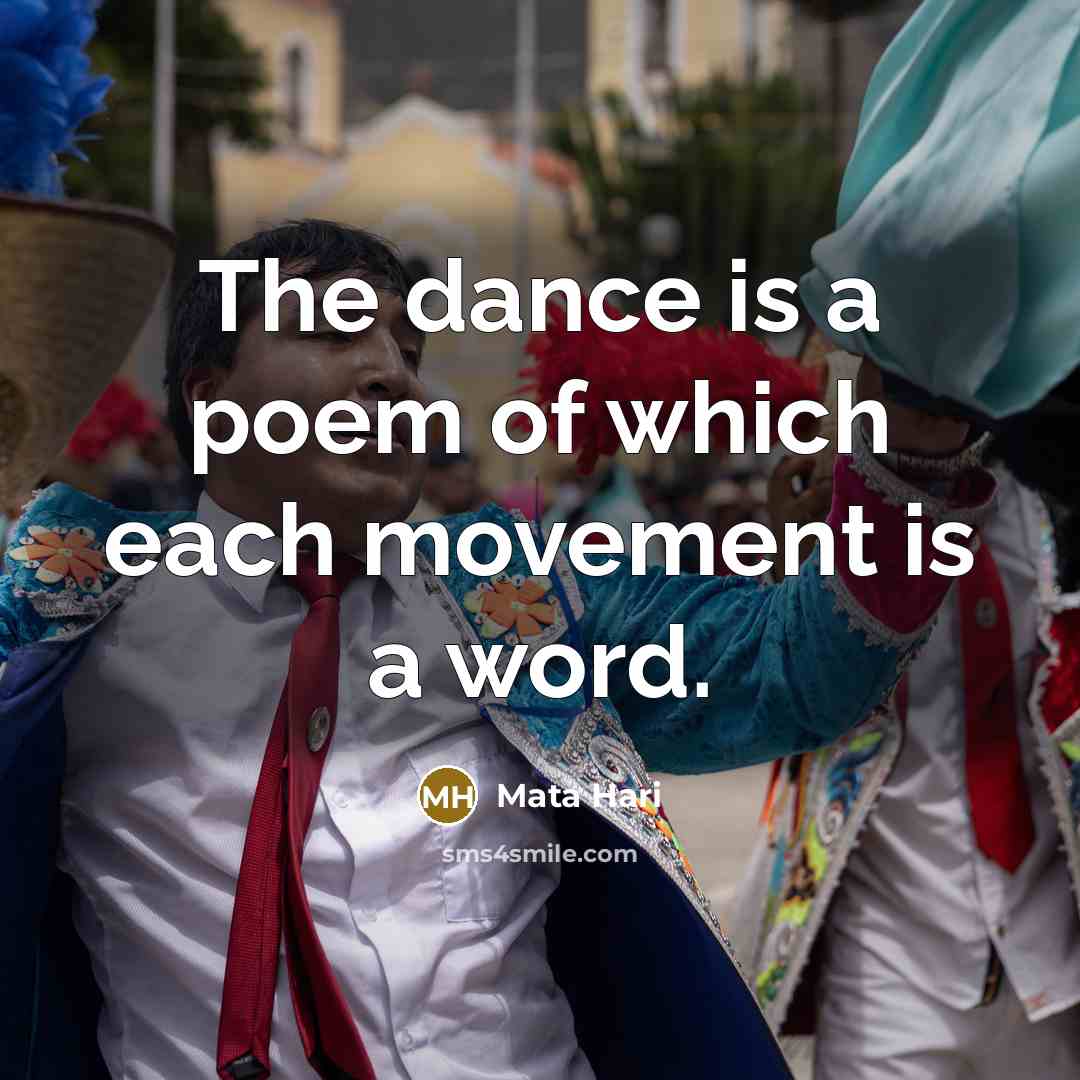 “The dance is a poem of which each movement is…” quote by Mata Hari