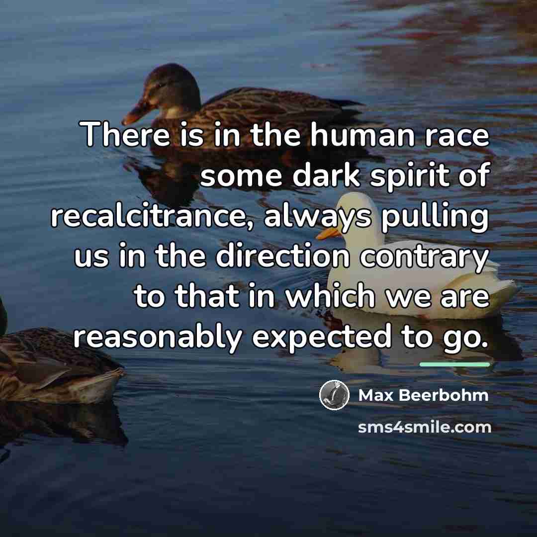 “There is in the human race some dark spirit of…” quote by Max Beerbohm