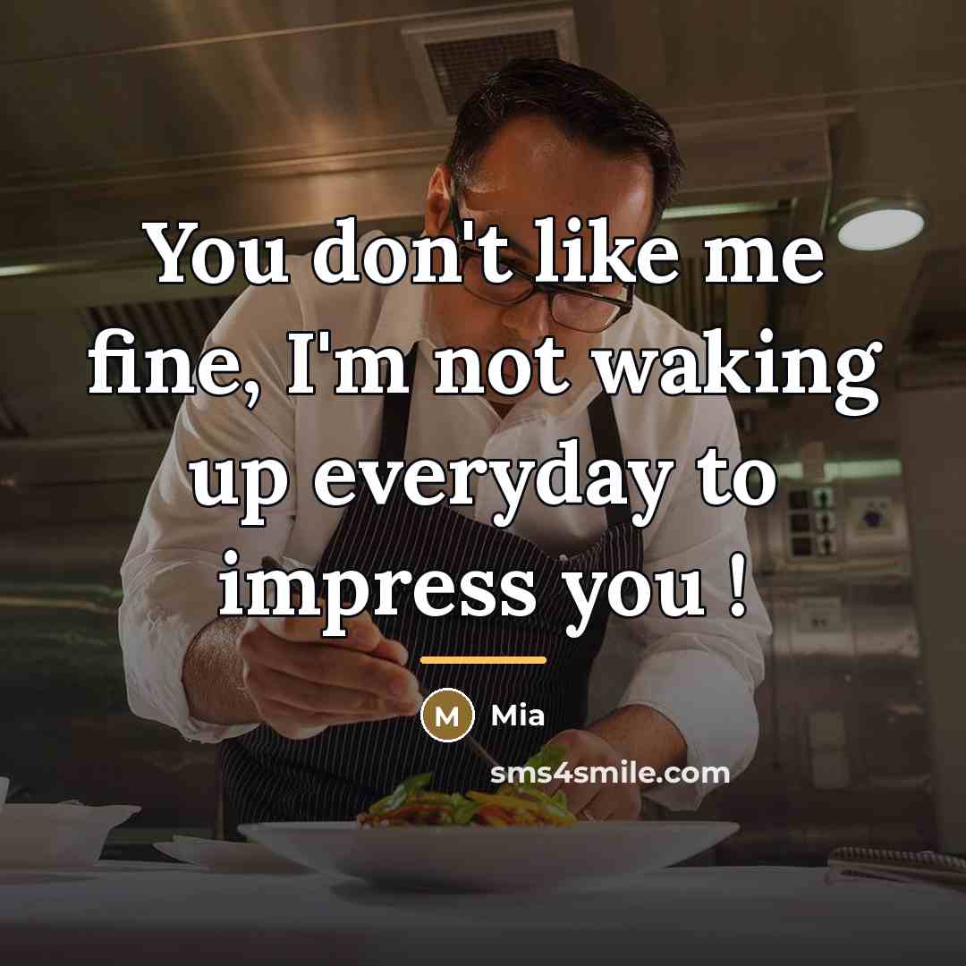 “You don't like me fine, I'm not waking up everyday…” quote by Mia