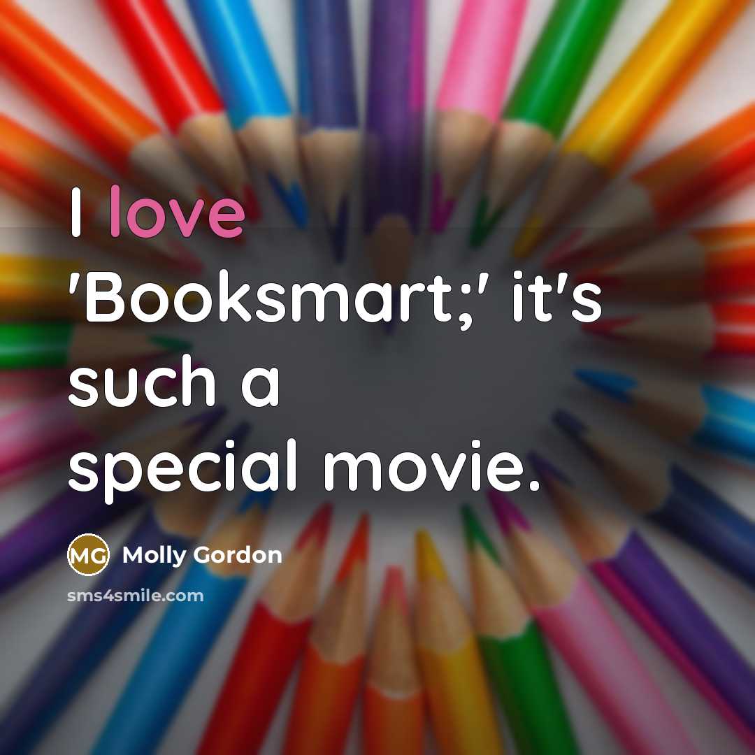 “I love 'Booksmart;' it's such a special movie.” quote by Molly Gordon