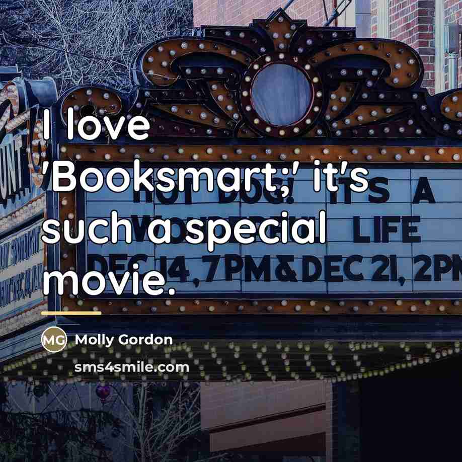 “I love 'Booksmart;' it's such a special movie.…” quote by Molly Gordon