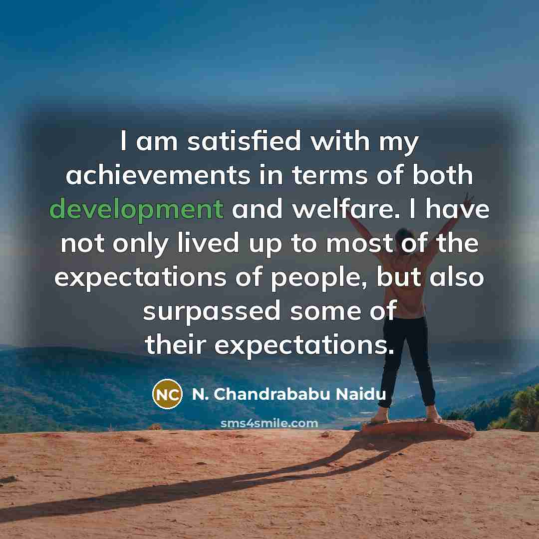 “I am satisfied with my achievements in terms of both…” quote by N. Chandrababu Naidu