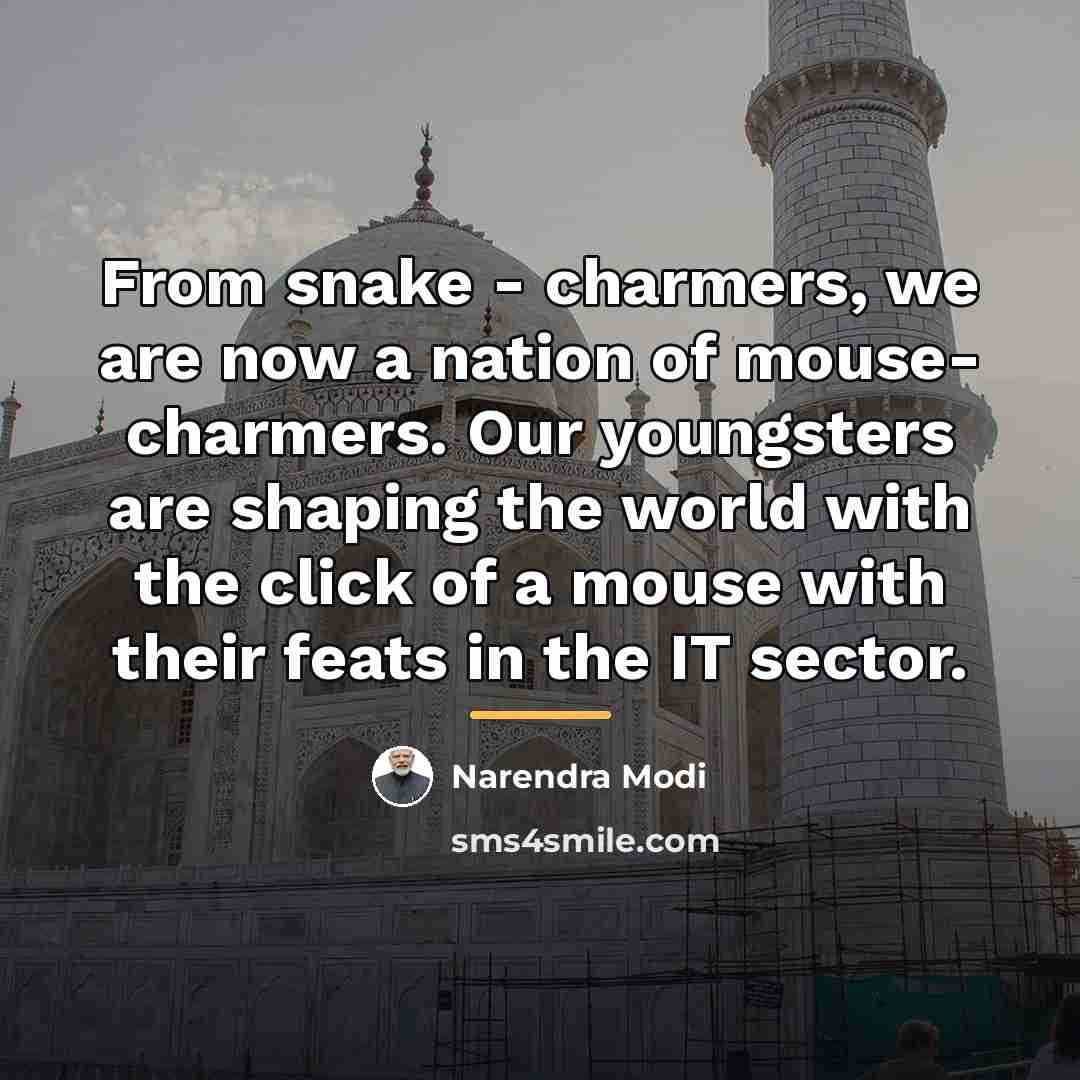 “From snake - charmers, we are now a nation of…” quote by Narendra Modi