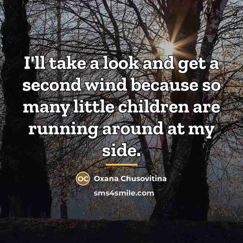 “I'll take a look and get a second wind because…” quote by Anonymous