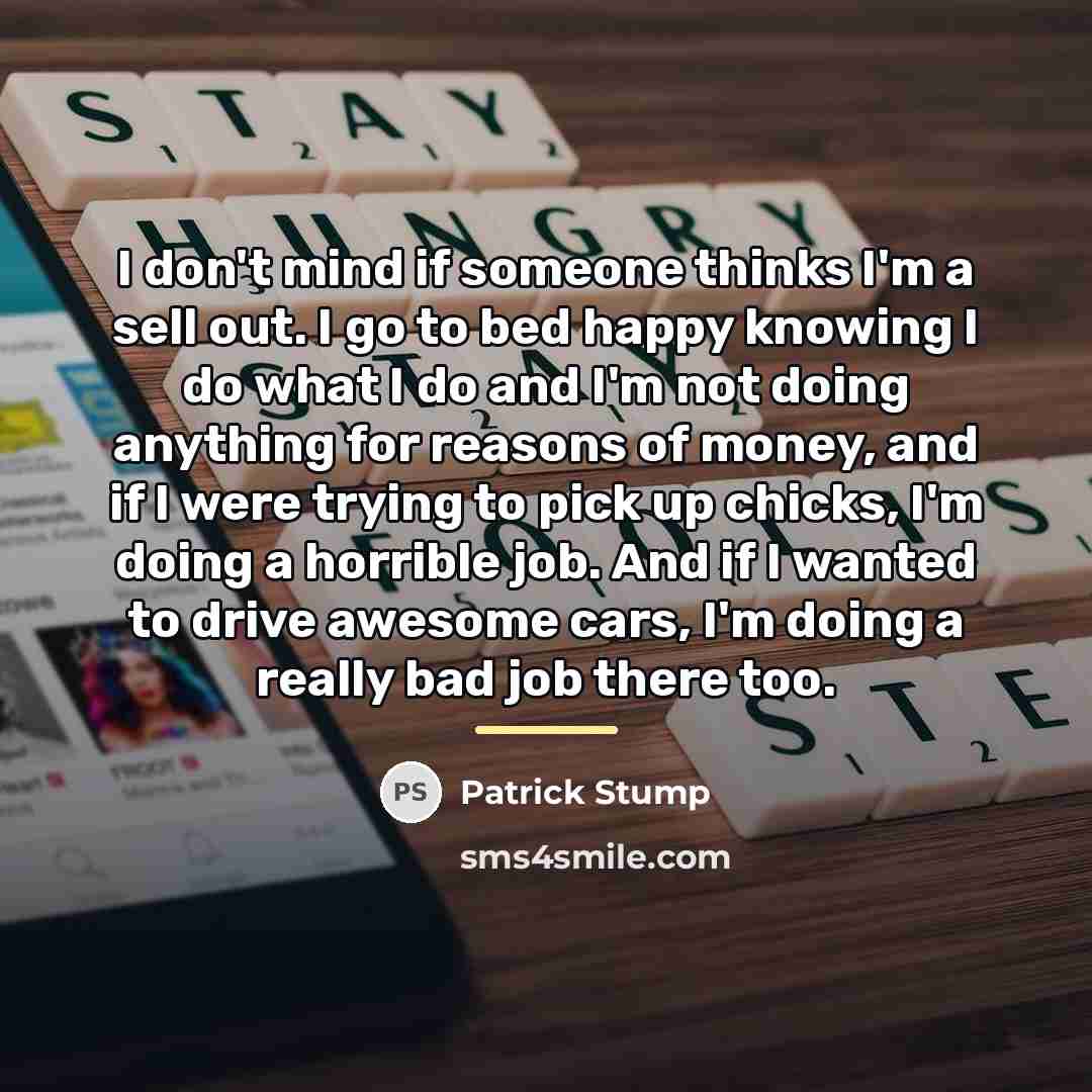 “I don't mind if someone thinks I'm a sell out.…” quote by Patrick Stump
