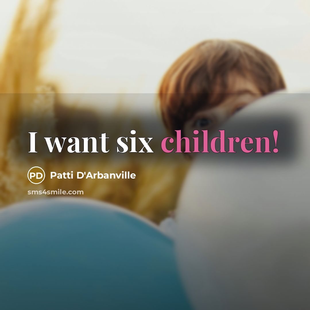 “I want six children!…” quote by Patti D'Arbanville