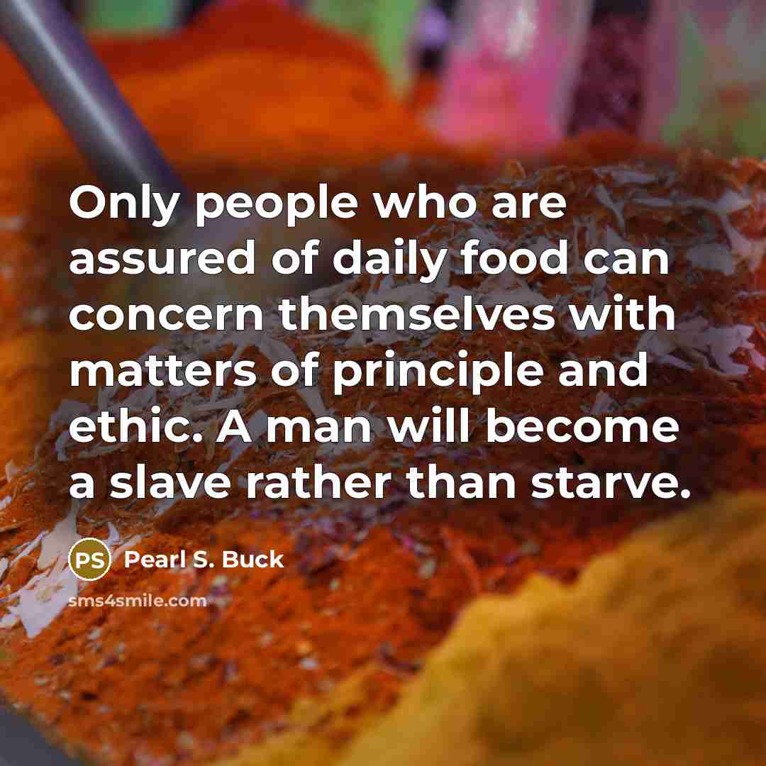 “Only people who are assured of daily food can concern…” quote by Pearl S. Buck