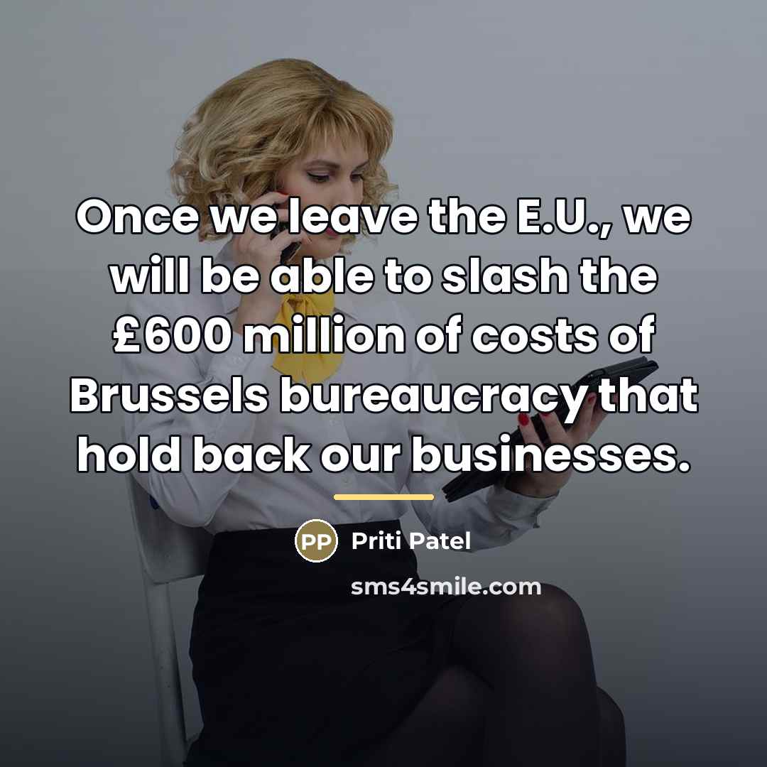 “Once we leave the E.U., we will be able to…” quote by Priti Patel