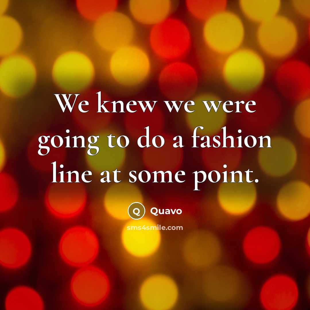 “We knew we were going to do a fashion line…” quote by Quavo