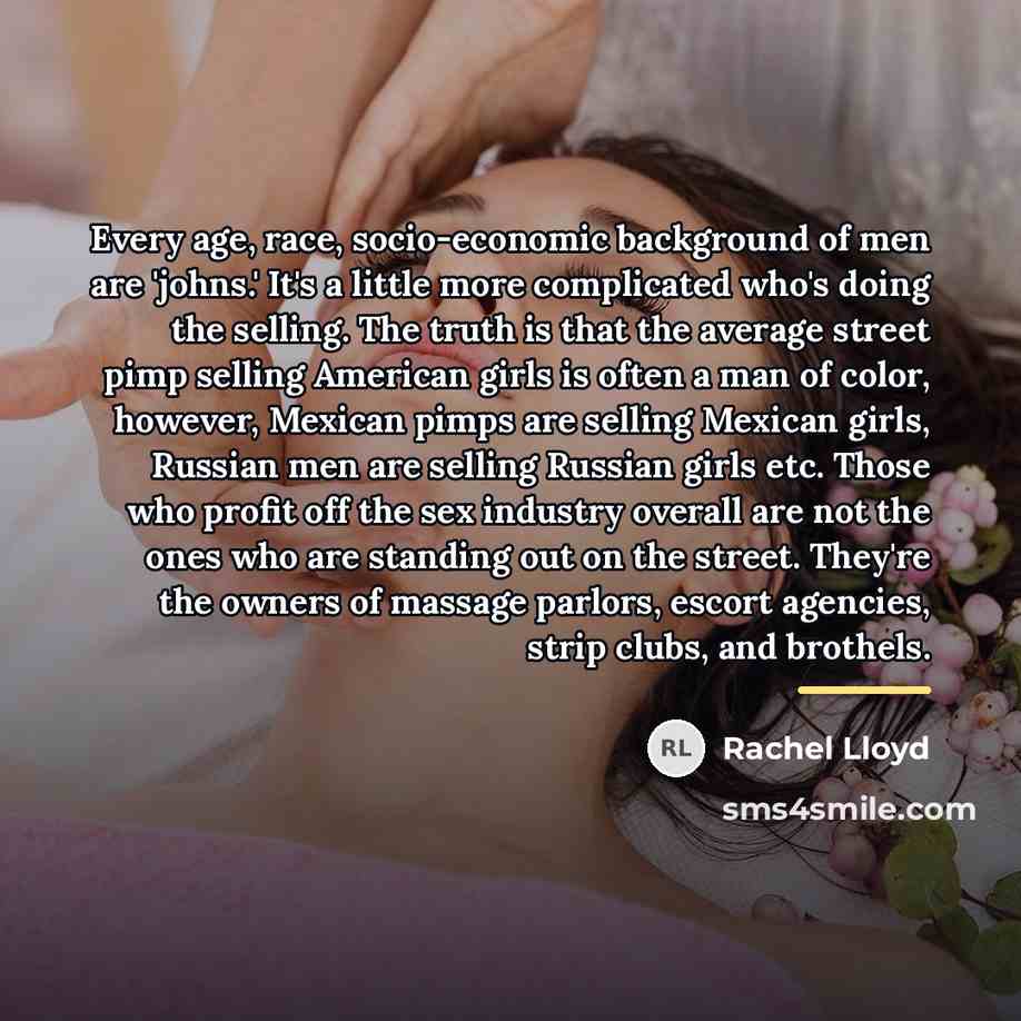 “Every age, race, socio-economic background of men are 'johns.' It's…” quote by Rachel Lloyd