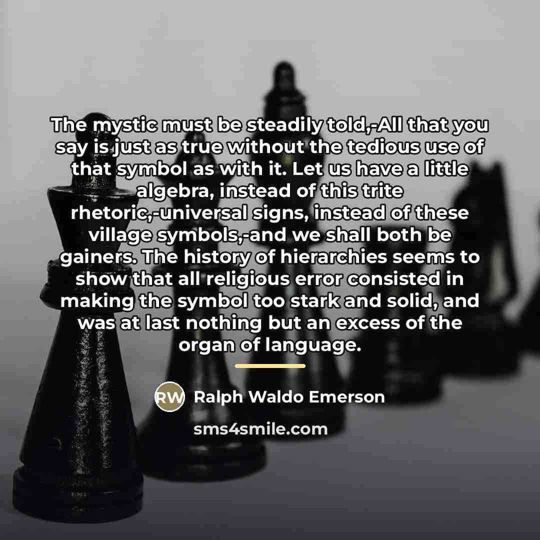“The mystic must be steadily told,-All that you say is…” quote by Ralph Waldo Emerson