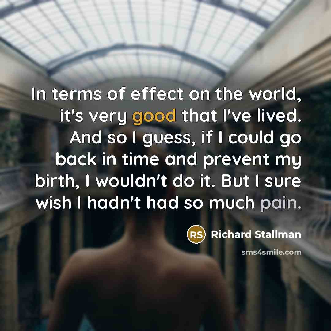“In terms of effect on the world, it's very good…” quote by Richard Stallman