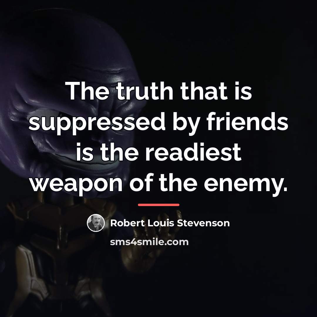 “The truth that is suppressed by friends is the readiest…” quote by Robert Louis Stevenson