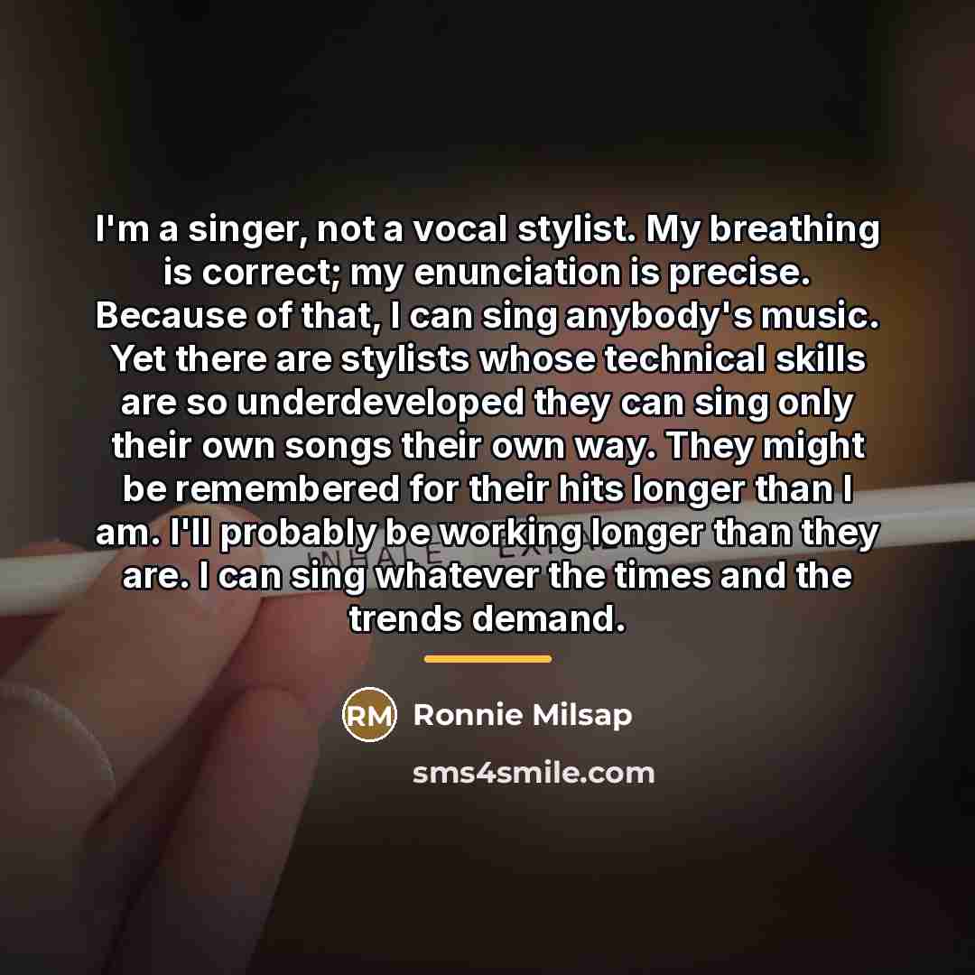 “I'm a singer, not a vocal stylist. My breathing is…” quote by Ronnie Milsap