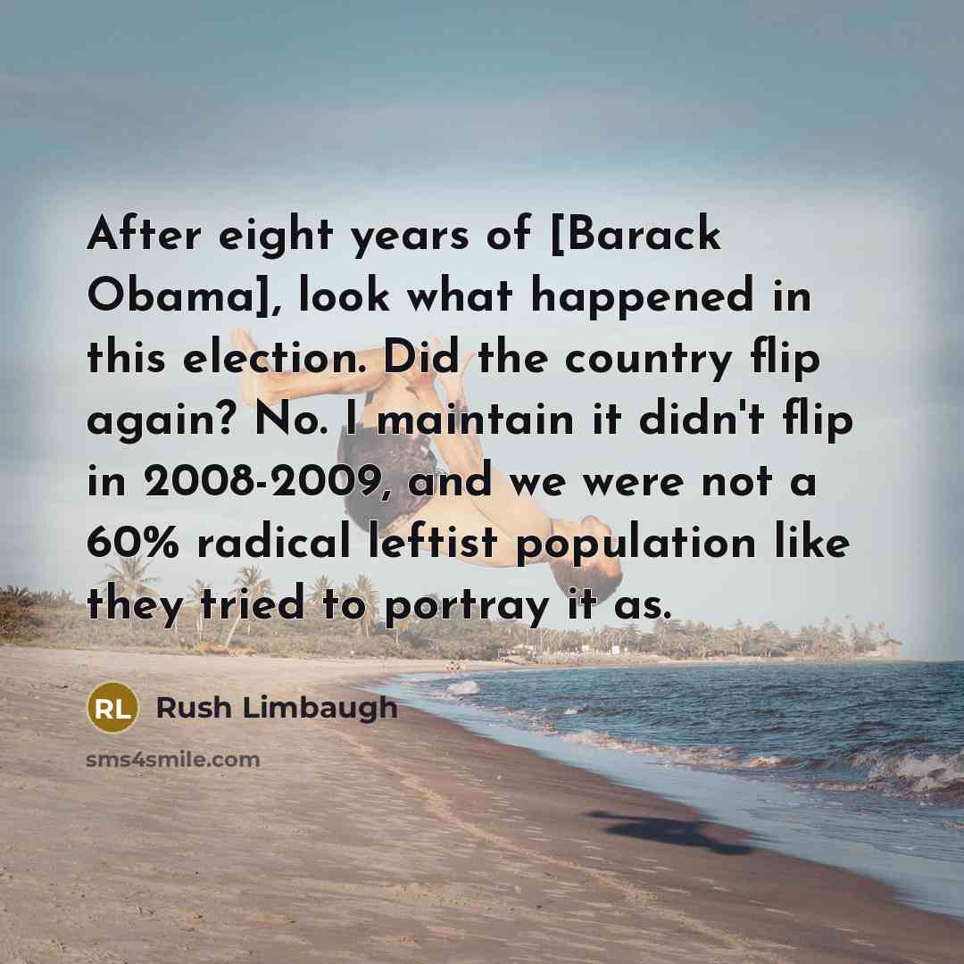 “After eight years of [Barack Obama], look what happened in…” quote by Rush Limbaugh