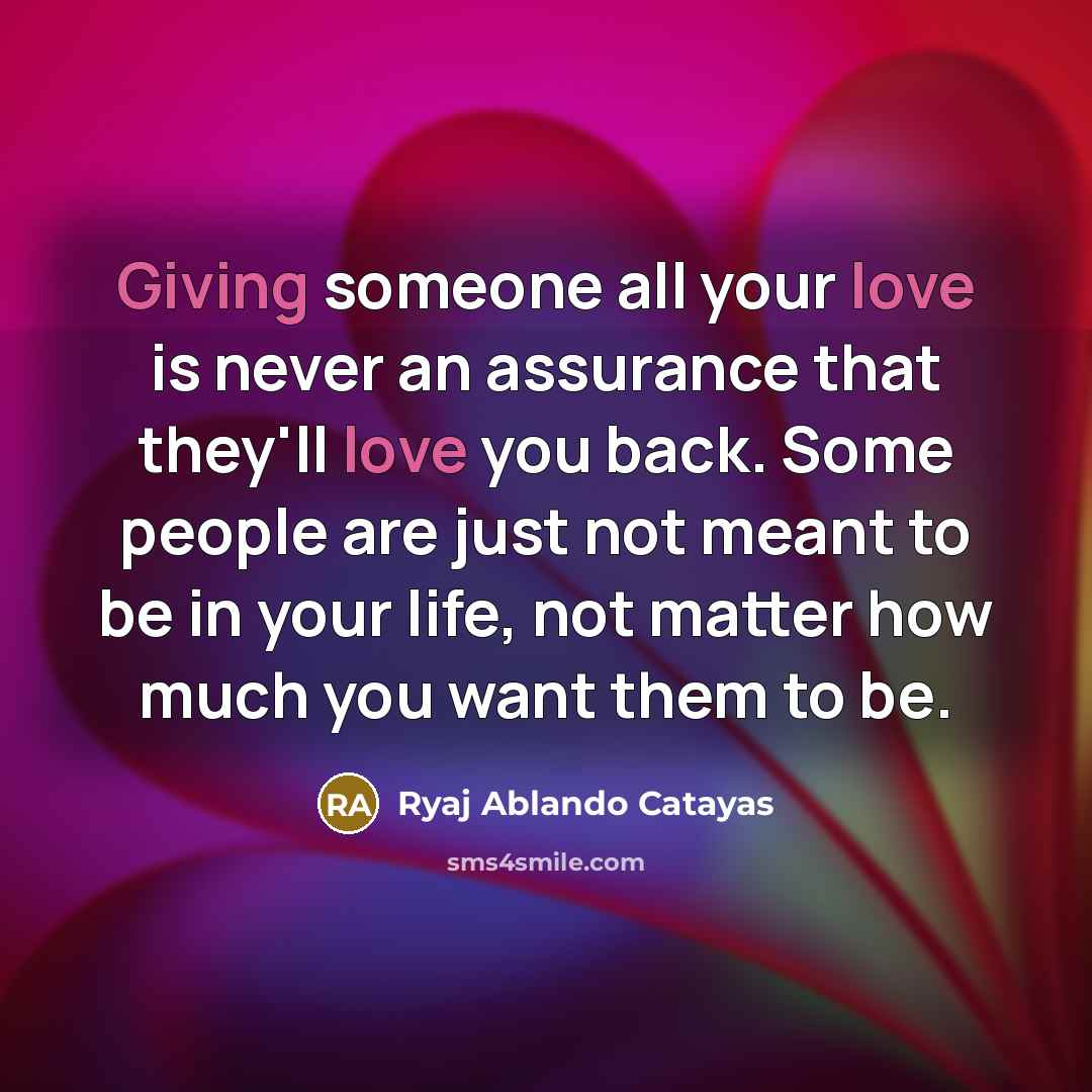 “Giving someone all your love is never an assurance that…” quote by Ryaj Ablando Catayas