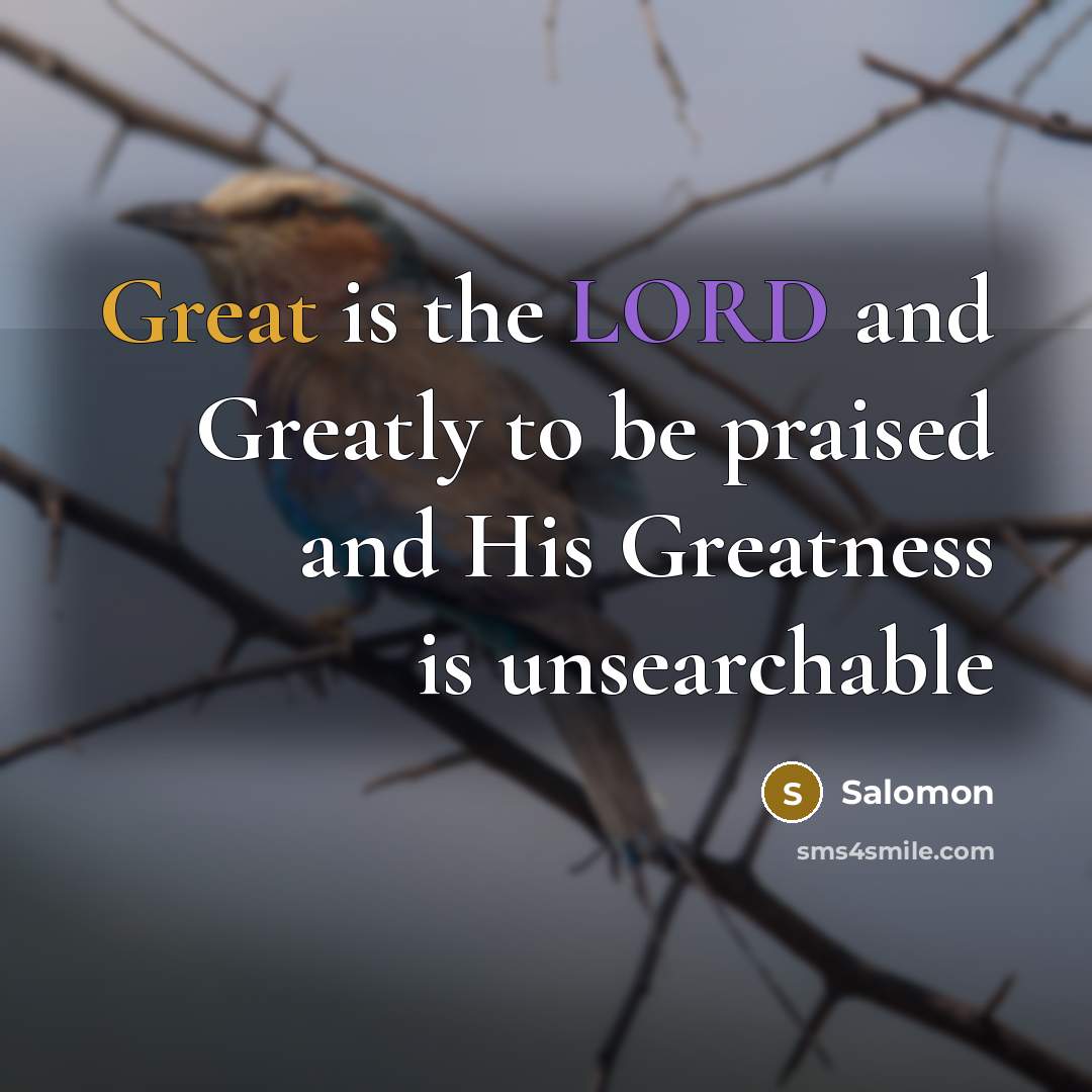 “Great is the LORD and Greatly to be praised and…” quote by Salomon