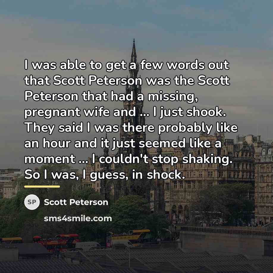 “I was able to get a few words out that…” quote by Scott Peterson