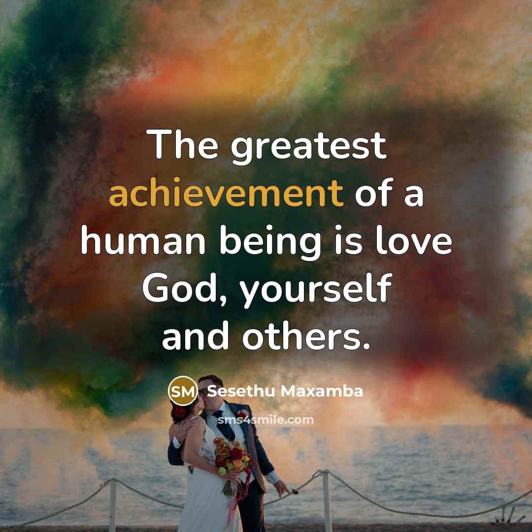 “The greatest achievement of a human being is love God,…” quote by Sesethu Maxamba