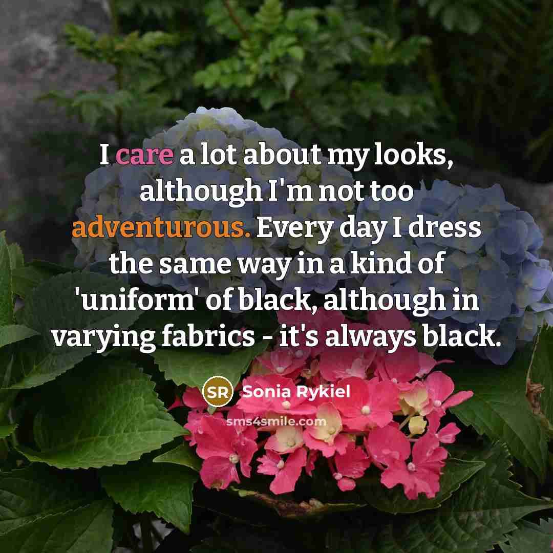 “I care a lot about my looks, although I'm not…” quote by Sonia Rykiel
