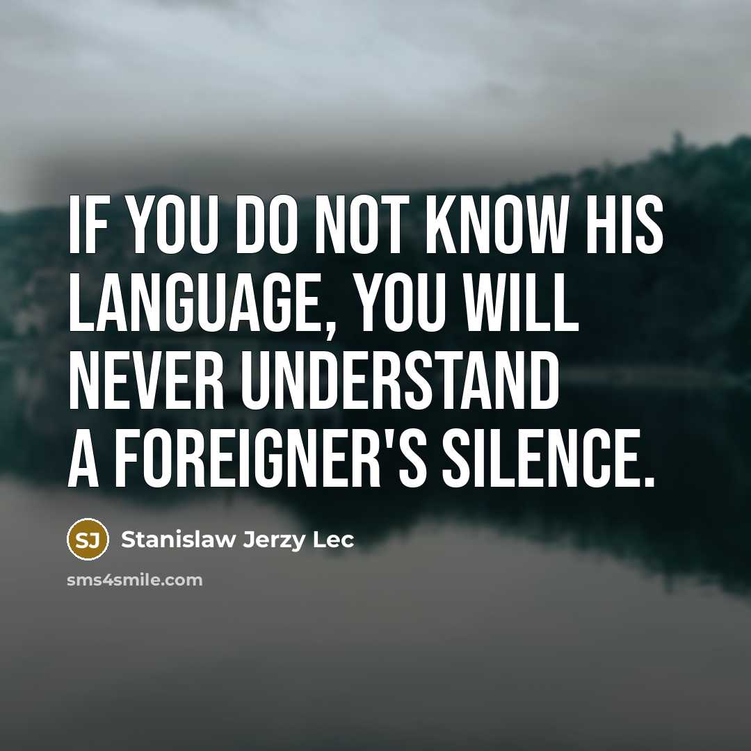“If you do not know his language, you will never…” quote by Stanislaw Jerzy Lec