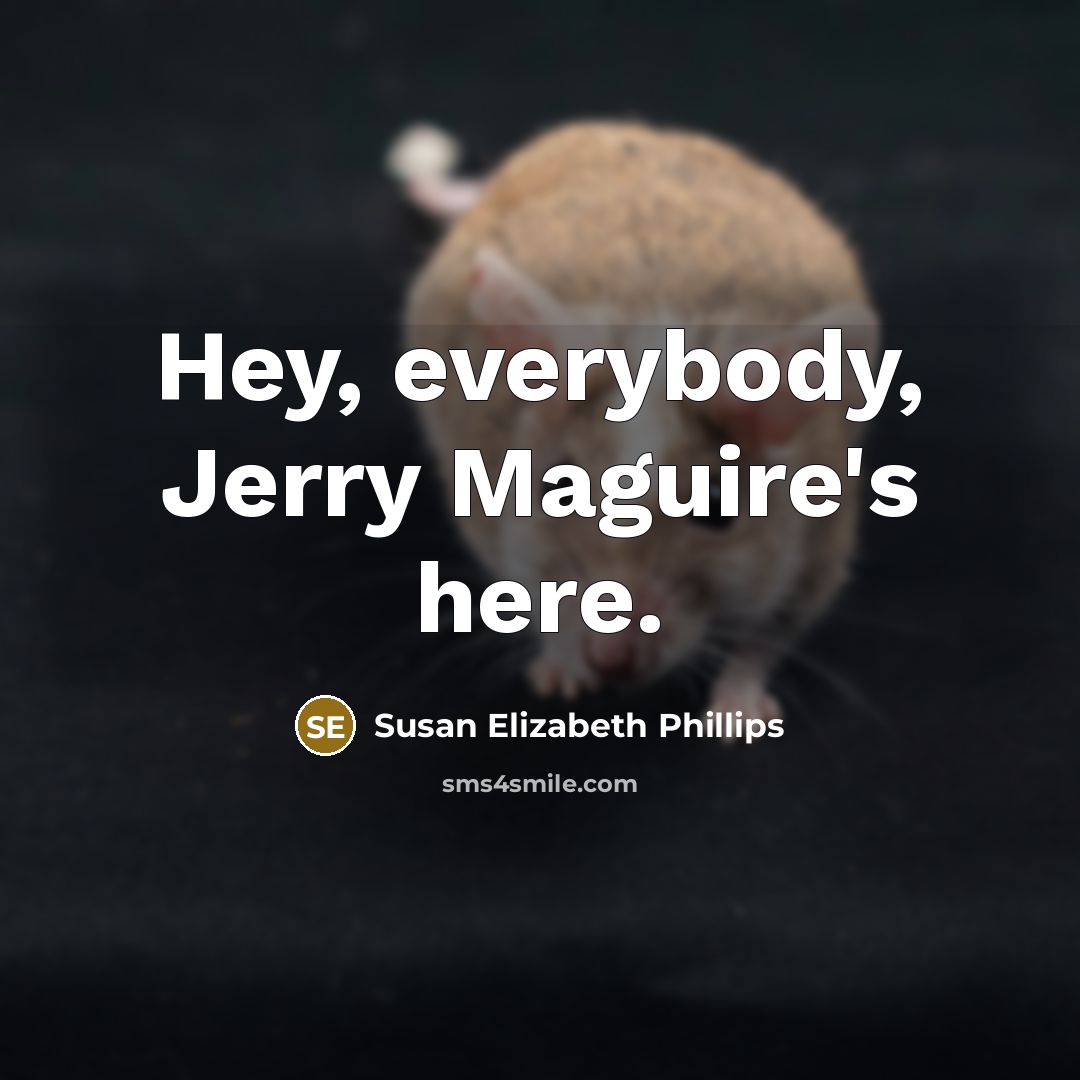 “Hey, everybody, Jerry Maguire's here.…” quote by Susan Elizabeth Phillips
