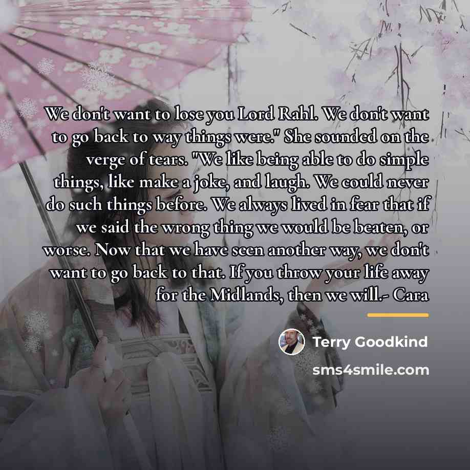 “We don't want to lose you Lord Rahl. We don't…” quote by Terry Goodkind