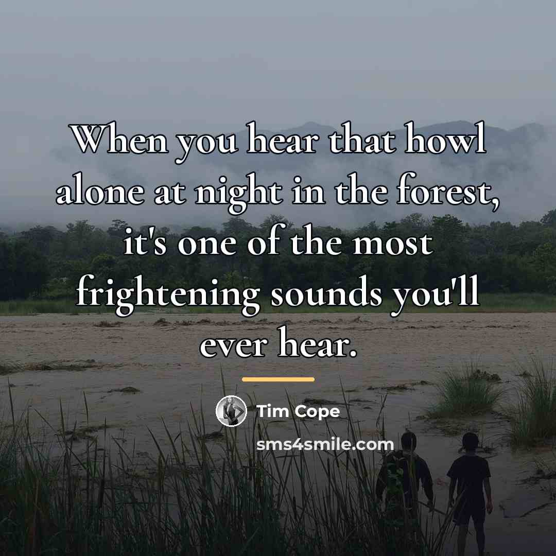 “When you hear that howl alone at night in the…” quote by Tim Cope