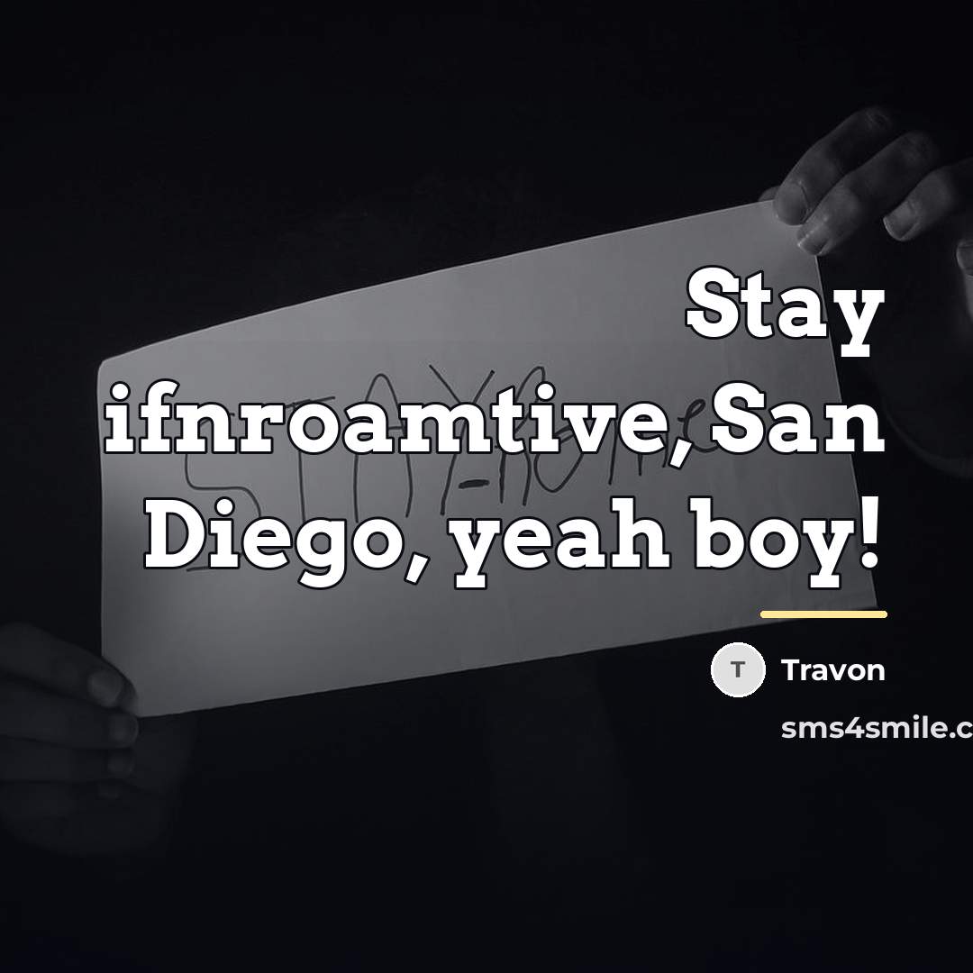 “Stay ifnroamtive, San Diego, yeah boy!…” quote by Travon