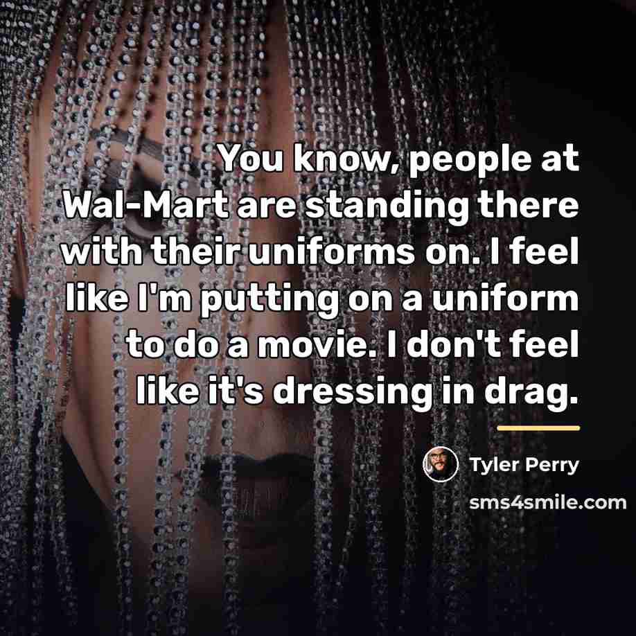 “You know, people at Wal-Mart are standing there with their…” quote by Tyler Perry