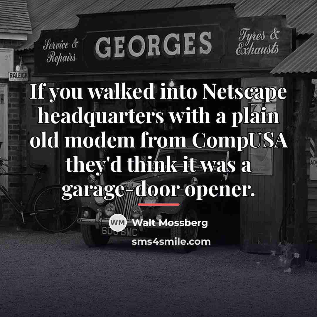 “If you walked into Netscape headquarters with a plain old…” quote by Walt Mossberg